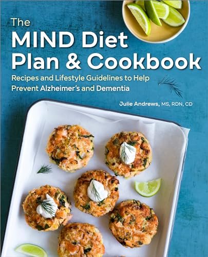 The MIND Diet Plan and Cookbook: Recipes and Lifestyle Guidelines to Help Prevent Alzheimer’s and Dementia